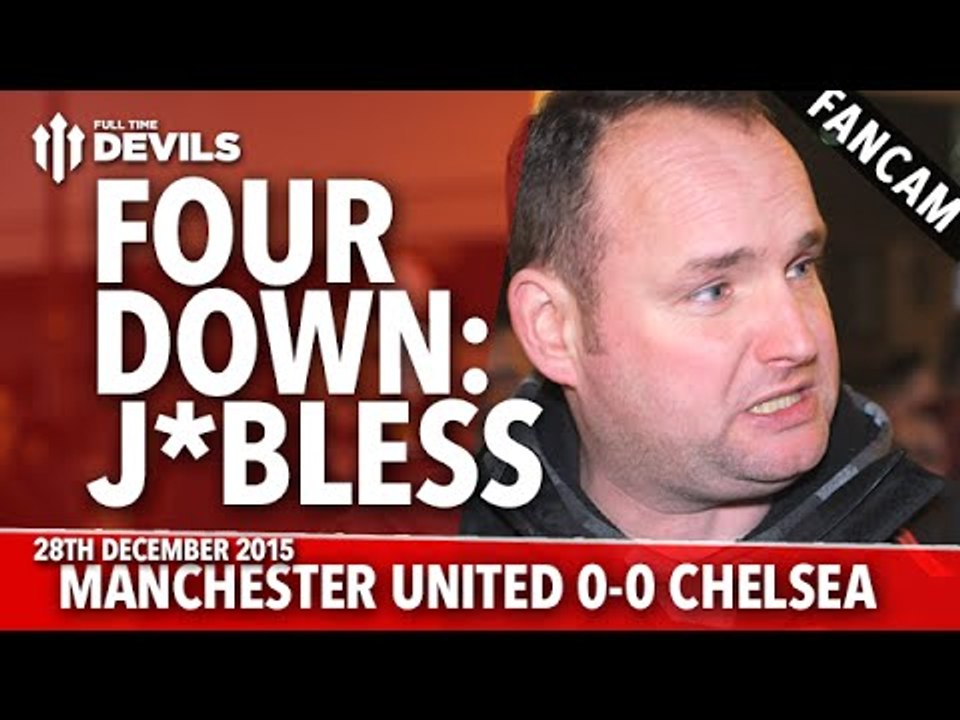 Andy Tate: Four Down: J**less! | Manchester United 0-0 Chelsea | FANCAM