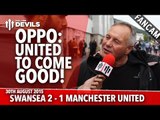 OPPO: United to Come Good! | Swansea City 2-1 Manchester United | FANCAM