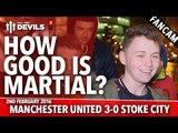 How Good Is Anthony Martial? | Manchester United 3-0 Stoke City | FANCAM