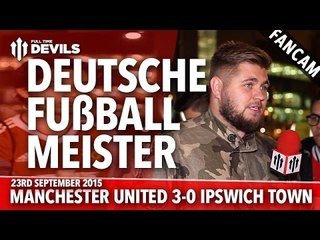 Deutsche Fußball Meister | Manchester United 3-0 Ipswich Town | FANCAM