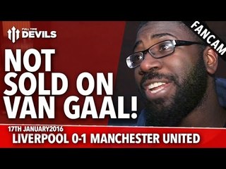 Not Sold On Van Gaal | Liverpool 0-1 Manchester United | FANCAM