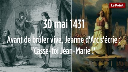 30 mai 1431 : Avant de brûler vive, Jeanne d'Arc s'écrie : "Casse-toi Jean-Marie !"