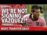 Franco Vazquez, Domingos Quina In? Fletcher loan Extended | Manchester United Transfer News