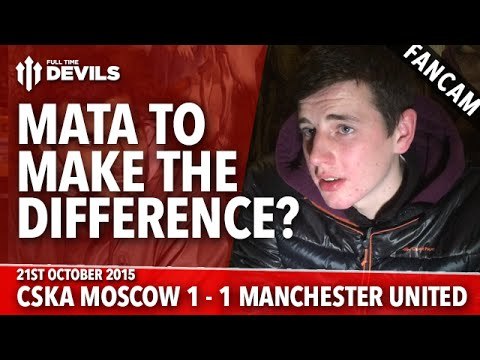 CSKA Moscow 1-1 Manchester United | Mata Would Make a Difference | FANCAM