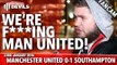 We're F***ing Man United! |  Manchester United 0-1 Southampton | FANCAM