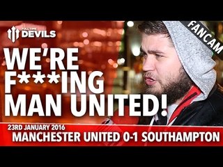 We're F***ing Man United! |  Manchester United 0-1 Southampton | FANCAM