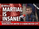 Martial Is Insane! | Manchester United 0-0 Manchester City | FANCAM