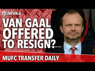 Van Gaal Offered Resignation? Martins Indi, Neves Scouted? | Manchester United Transfer News