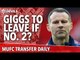 Giggs Would Leave If No.2? Tahith Chong? | Manchester United Transfer News