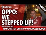 OPPO: We Stepped Up! | Manchester United 0-0 Middlesbrough (1-3 Penalties) | FANCAM