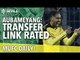 Pierre-Emerick Aubameyang: Transfer Link Rated | MUFC Daily | Manchester United