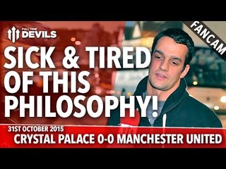 Sick & Tired Of This Philosophy! | Crystal Palace 0-0 Manchester United | FANCAM