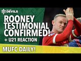Wayne Rooney Testimonial Confirmed! | MUFC Daily | Manchester United