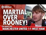 Anthony Martial Over Wayne Rooney! | Manchester United 1-1 West Ham | FANCAM