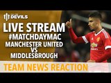 Manchester United vs Middlesbrough LIVE:  Andy Tate with Team News