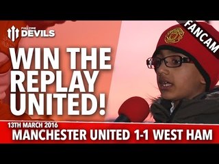 Win The Replay United! | Manchester United 1-1 West Ham | FANCAM