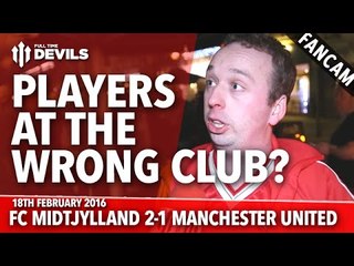 Players at the Wrong Club? | FC Midtjylland 2-1 Manchester United | FANCAM