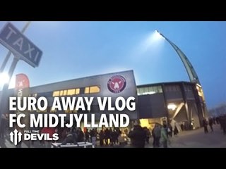 Euro Away Vlog! | FC Midtjylland vs Manchester United