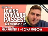 Loving Forward Passes! | Manchester United 1-0 CSKA Moscow | REVIEW