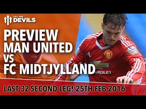 Manchester United v FC Midtjylland | Europa League Second Leg | PREVIEW