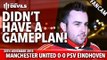 Didn't Have A Gameplan! | Manchester United 0-0  PSV Eindhoven | FANCAM