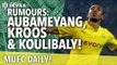 Transfer Rumours: Aubameyang, Kroos, Koulibaly? | MUFC Daily | Manchester United