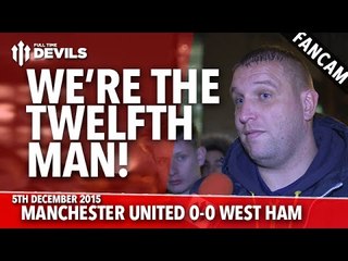 We're The Twelfth Man! | Manchester United 0-0 West Ham United | FANCAM