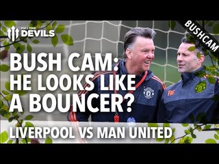 Liverpool vs Manchester United | #BushCam 'He Looks Like a Bouncer!'