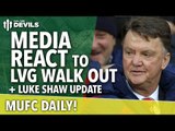 Louis Van Gaal Presser: Media React | MUFC Daily | Manchester United