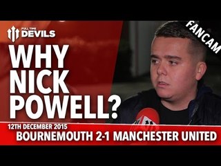 Why Nick Powell? |  AFC Bournemouth 2-1 Manchester United | FANCAM
