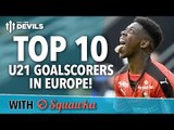 Top 10 U21 GOALSCORERS in EUROPE! | Martial, Ousmane Dembele and More! | Manchester United