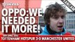 OPPO: We Needed It More! |Tottenham Hotspur 3-0 Manchester United | FANCAM
