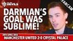 Matteo Darmian's Goal Was Sublime! | Manchester United 2-0 Crystal Palace | FANCAM