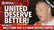 OPPO: United Deserve Better! | West Ham United 3-2 Manchester United  | FANCAM