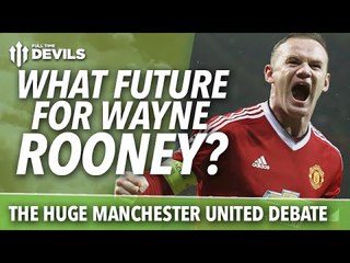 Wayne Rooney: What Does The Future Hold? The HUGE Manchester United Debate! Will He Stay?!