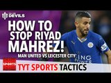 Manchester United vs Leicester City | TYT Sports Let's Talk Tactics | How to Stop Riyad Mahrez