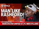 Man Like Marcus Rashford! | Manchester United 5-1 FC Midtjylland | FANCAM