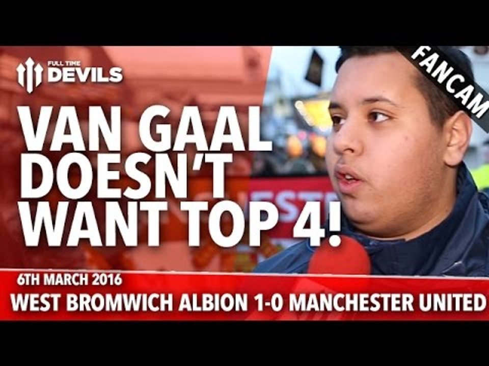 Louis Van Gaal Doesn't Want Top 4! | West Bromwich Albion 1-0 Manchester United | FANCAM