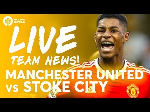 Manchester United vs Stoke City | LIVE Stream | Team News and More!