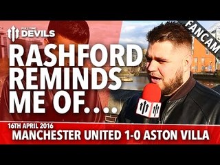 Marcus Rashford Reminds Me Of... | Manchester United 1-0 Aston Villa | FANCAM
