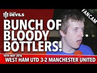 Bunch Of Bloody Bottlers! | West Ham United 3-2 Manchester United  | FANCAM