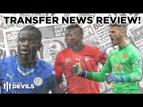 N'Golo Kanté, Breel Embolo, David De Gea and More! | Transfer News Review!