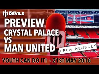 Video herunterladen: Crystal Palace vs Manchester United | FA Cup Final Preview from Wembley!