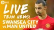 ZLATAN IBRAHIMOVIC AND POGBA! Swansea City vs Manchester United | LIVE STREAM | Team News and More!