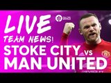 ROONEY!!! Stoke City vs Manchester United | LIVE STREAM | Team News