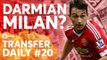 Matteo Darmian, Sean Goss | Manchester United Transfer News | Transfer Daily #20