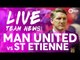 ZLATAN!!! Manchester United vs Saint Etienne | LIVE TEAM NEWS STREAM