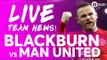 RASHFORD & ZLATAN!!! Blackburn Rovers vs Manchester United | LIVE TEAM NEWS STREAM