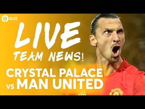Crystal Palace vs Manchester United | LIVE STREAM | Team News REACTION