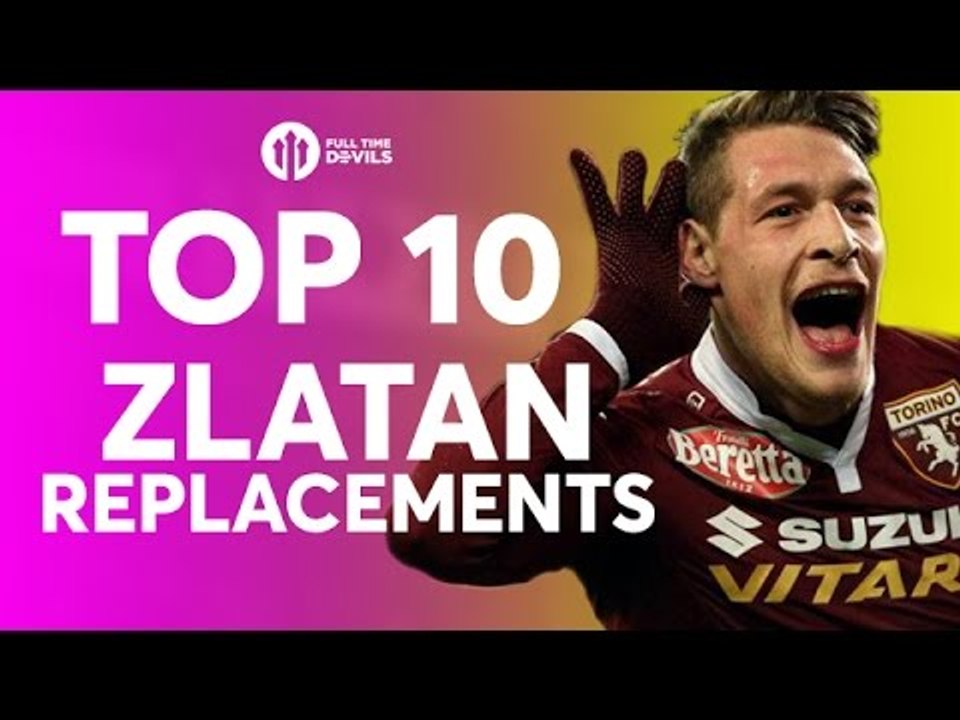 Top 10 Zlatan Ibrahimovic Potential Replacements!